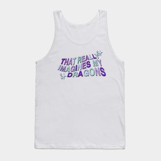 that really imagines my dragons Tank Top